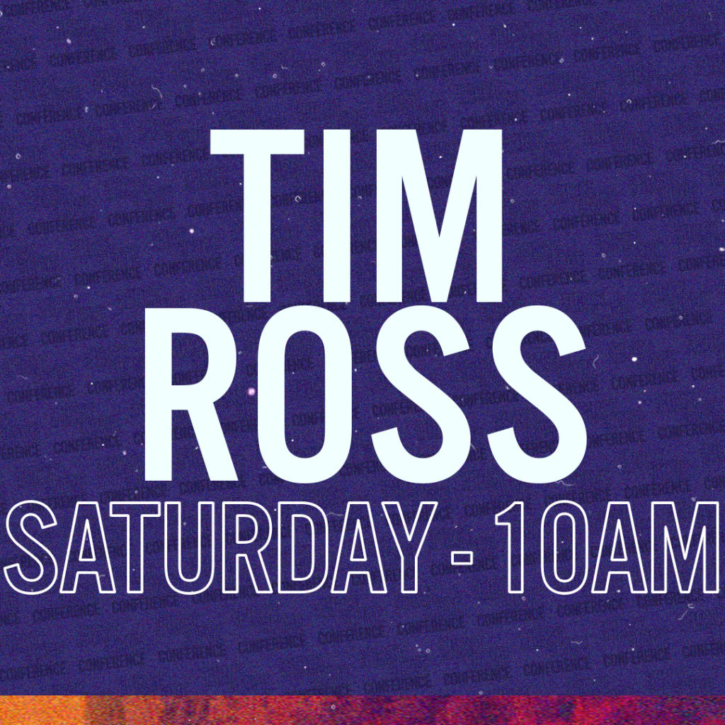 Tim Ross // Saturday 10am