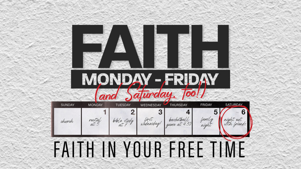 Faith in Your Free Time // Part 3