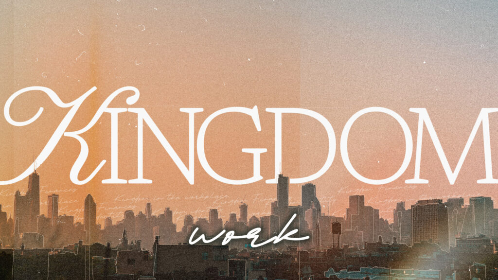 Kingdom Work // Part 3