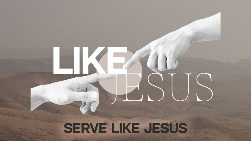 Serve Like Jesus // Part 3