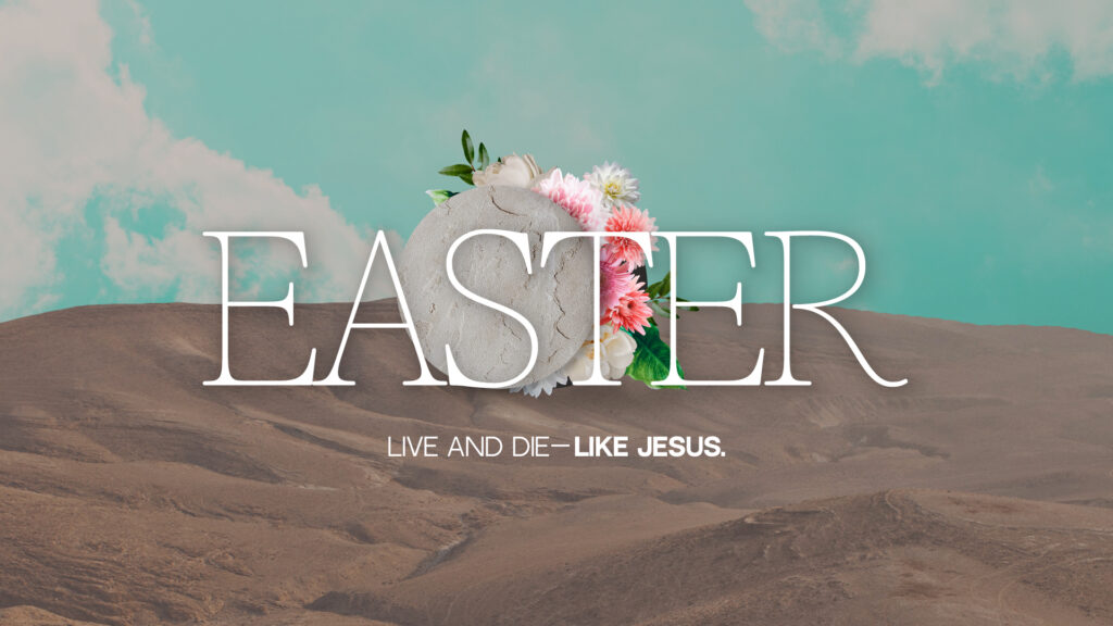 Live Like Jesus – Easter // Part 6